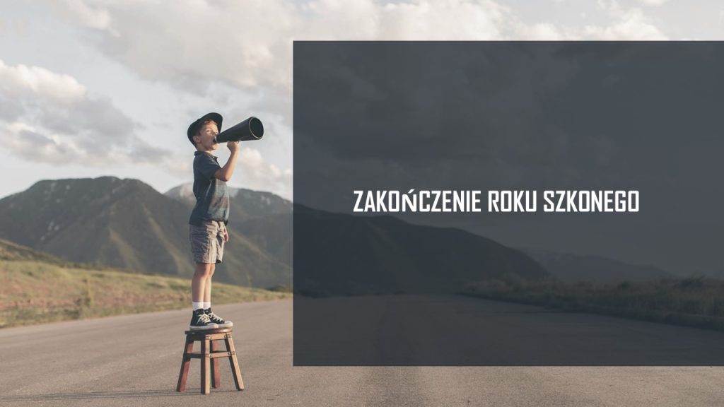 ZAKOŃCZENIE ROKU SZKONEGO